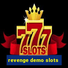 revenge demo slots